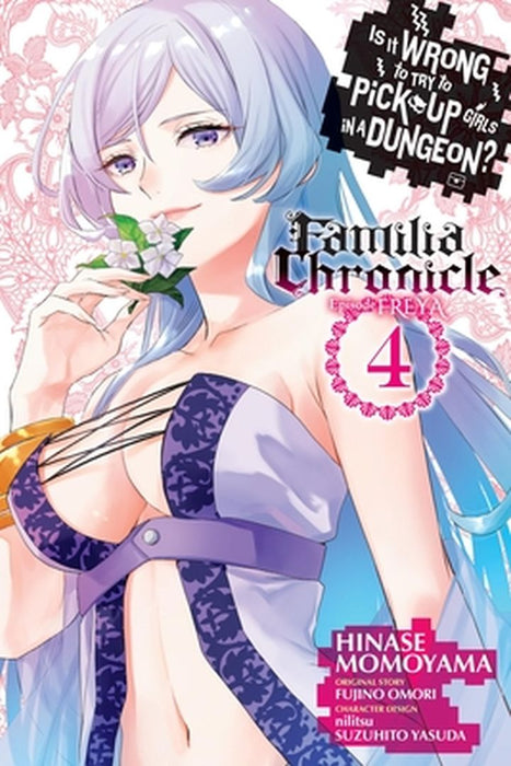 Is It Wrong to Try to Pick Up Girls in a Dungeon? Familia Chronicle Episode Freya, Vol. 4 (Manga) by Fujino Omori