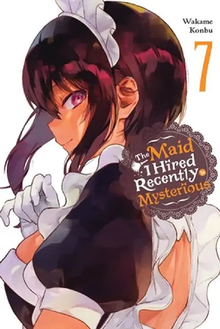 The Maid I Hired Recently Is Mysterious, Vol. 7 by Wakame Konbu