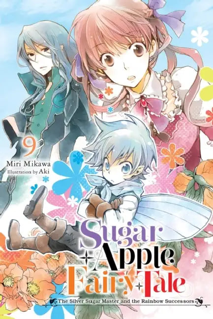 Sugar Apple Fairy Tale, Vol. 9 (Light Novel): The Silver Sugar Master and the Rainbow Successors by Miri Mikawa, Aki, Nicole Wilder