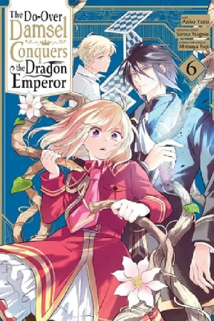 The Do-Over Damsel Conquers the Dragon Emperor, Vol. 6 (Manga): Volume 6 by Nagase, Sarasa