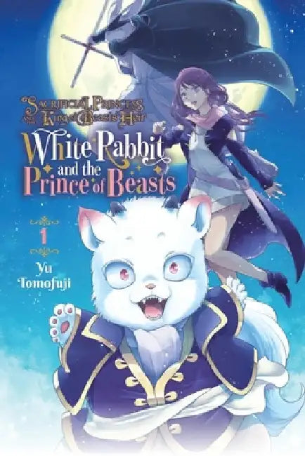 Sacrificial Princess and the King of Beasts Heir: White Rabbit and the Prince of Beasts, Vol. 1: Volume 1 by Yu Tomofuji