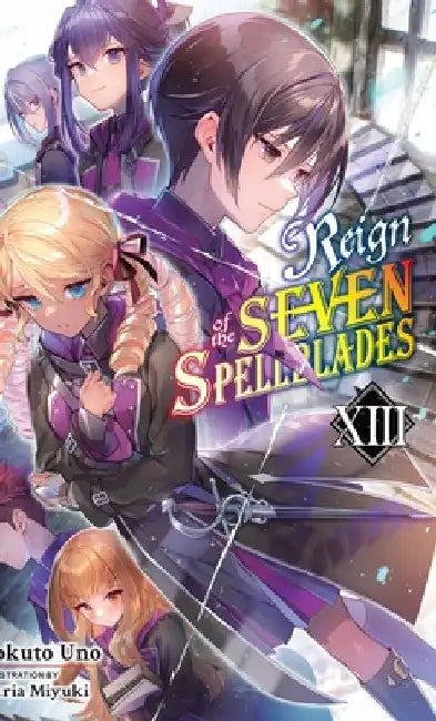 Reign of the Seven Spellblades, Vol. 13 (Light Novel) by Bokuto Uno