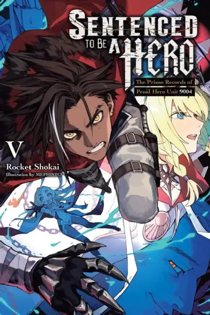 Sentenced to Be a Hero, Vol. 5 (Light Novel): The Prison Records of Penal Hero Unit 9004 by Rocket Shokai, Mephisto, Dengeki Dengeki Bunko