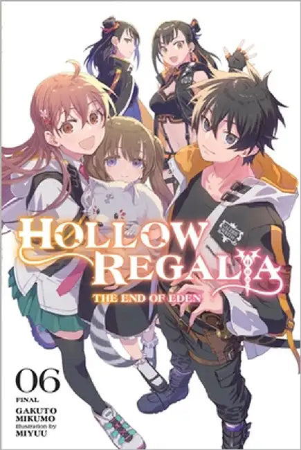Hollow Regalia, Vol. 6 (Light Novel): The End of Eden Volume 6 by Mikumo, Gakuto