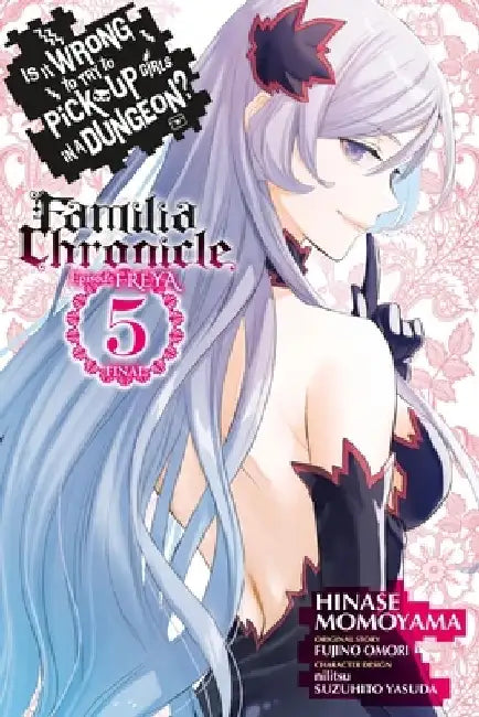 Is It Wrong to Try to Pick Up Girls in a Dungeon? Familia Chronicle Episode Freya, Vol. 5 (Manga) by Fujino Omori