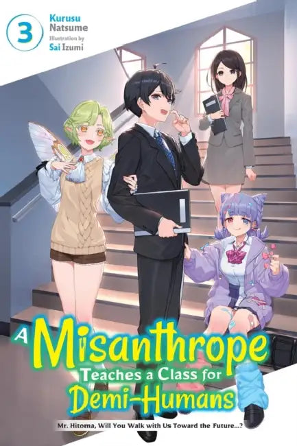 A Misanthrope Teaches a Class for Demi-Humans, Vol. 3: Mr. Hitoma, Will You Walk with Us Toward the Future...? Volume 3 by Sai Izumi, Kurusu Natsume, Airco
