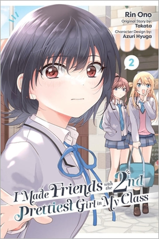 I Made Friends with the Second Prettiest Girl in My Class, Vol. 2: Volume 2 by Rin Ono, Takata, Azuri Hyuga