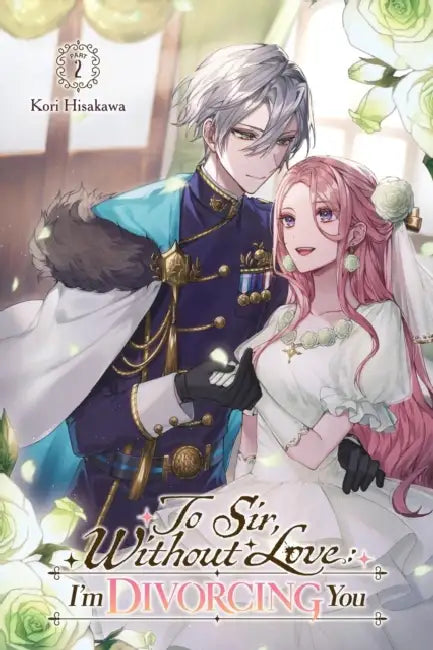 To Sir, Without Love: I'm Divorcing You I, Part 2 (Light Novel): Volume 2 by Kori Hisakawa, Airumu, Carley Radford