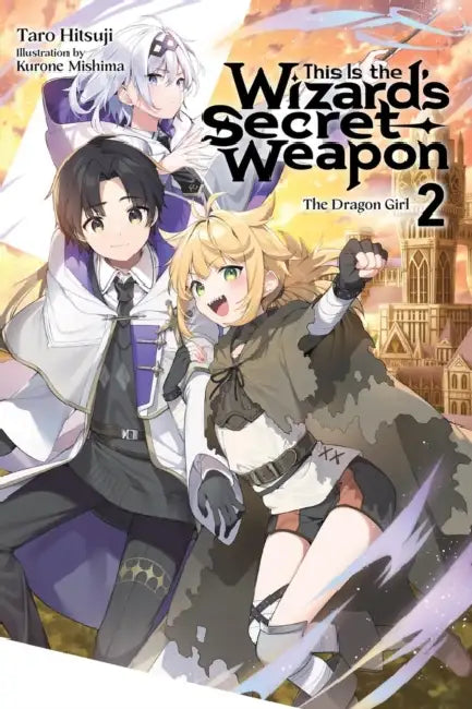 This Is the Wizard's Secret Weapon, Vol. 2 (Light Novel) by Taro Hitsuji, Kurone Mishima, Genevieve Hill-Kaminishi