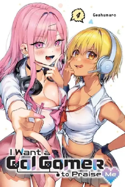 I Want a Gal Gamer to Praise Me, Vol. 4 by Geshumaro