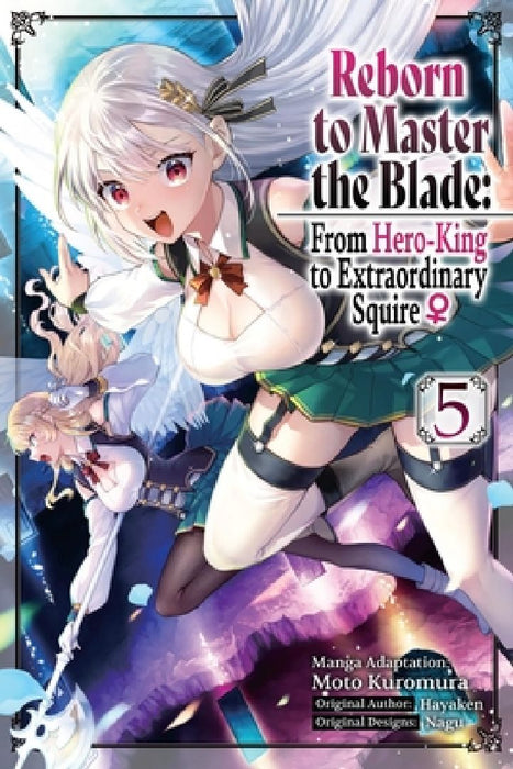 Reborn to Master the Blade: From Hero-King to Extraordinary Squire ?, Vol. 5 (Manga) by Hayaken