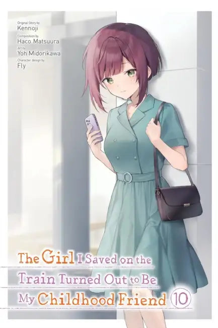 The Girl I Saved on the Train Turned Out to Be My Childhood Friend, Vol. 10 (Manga): Volume 10 by Kennoji, Yoh Midorikawa, Fly
