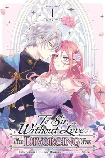 To Sir, Without Love: I'm Divorcing You, Vol. 1 (Manga) by Kori Hisakawa