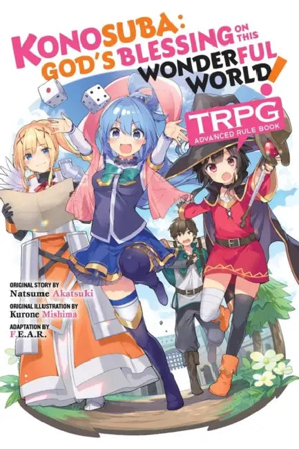 Konosuba: God's Blessing on This Wonderful World! Trpg Advanced Rule Book by F. E. a. R., Natsume Akatsuki, Phil Christie