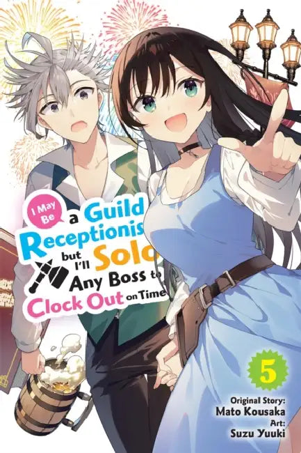 I May Be a Guild Receptionist, But I'll Solo Any Boss to Clock Out on Time, Vol. 5 (Manga) by Mato Kousaka, Suzu Yuuki, Jennifer Ward
