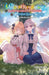 The Magical Revolution of the Reincarnated Princess and the Genius Young Lady, Vol. 8.5 (Novel) by Piero Karasu, Yuri Kisaragi, Haydn Trowell