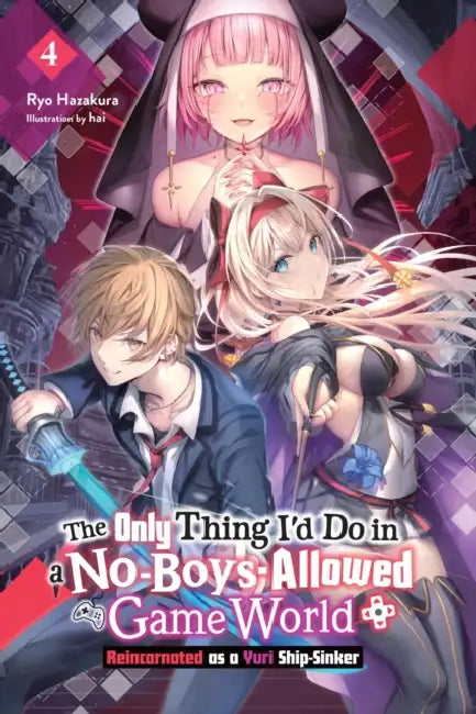 The Only Thing I'd Do in a No-Boys-Allowed Game World, Vol. 4 (Novel): Volume 4 by Ryo Hazakura, Hai, Eriko Sugita