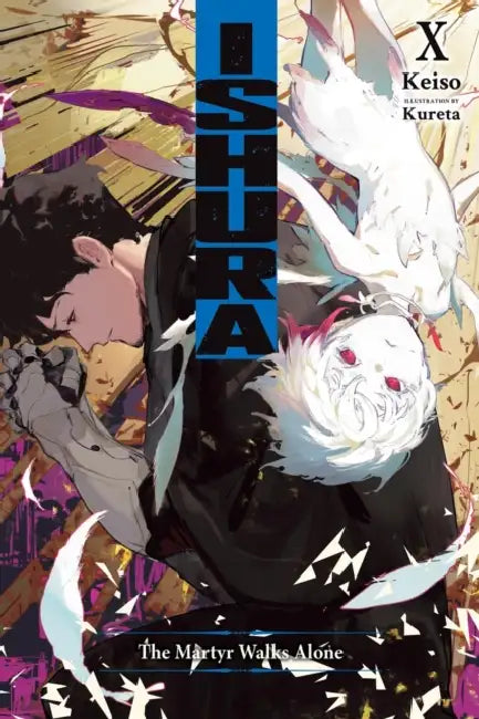 Ishura, Vol. 10: The Martyr Walks Alone by Keiso, Kureta, David Musto