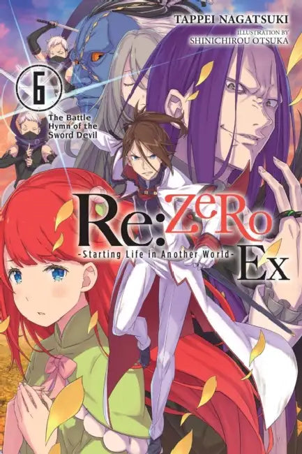 RE: Zero -Starting Life in Another World- Ex, Vol. 6 (Light Novel): The Battle Hymn of the Sword Devil Volume 6 by Tappei Nagatsuki, Shinichirou Otsuka, Kevin Steinbach