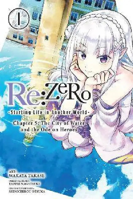 RE: Zero -Starting Life in Another World-, Chapter 5: The City of Water and the Ode on Heroes, Vol. 1 by Tappei Nagatsuki, Wakaya Takase, Rochelle Gancio