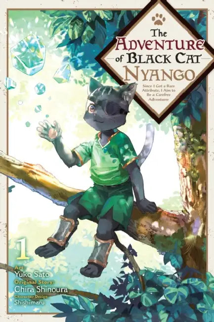 The Adventure of Black Cat Nyango, Vol. 1: Since I Got a Rare Attribute, I Aim to Be a Carefree Adventurer Volume 1 by Yuko Sato, Chira Shinoura, Shishimaru