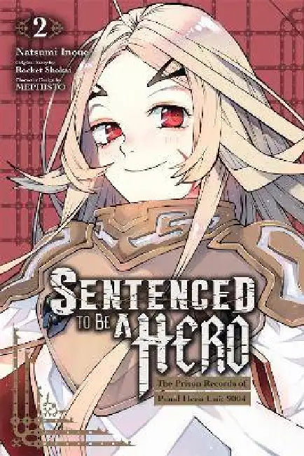 Sentenced to Be a Hero, Vol. 2 (Manga): The Prison Records of Penal Hero Unit 9001 by Natsumi Inoue, Rocket Shokai, Mephisto