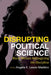 Disrupting Political Science by Angela Katrina Lewis-Maddox