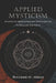 Applied Mysticism: Studies of Meditation and Psychedelics in Secular Contexts by Richard H. Jones