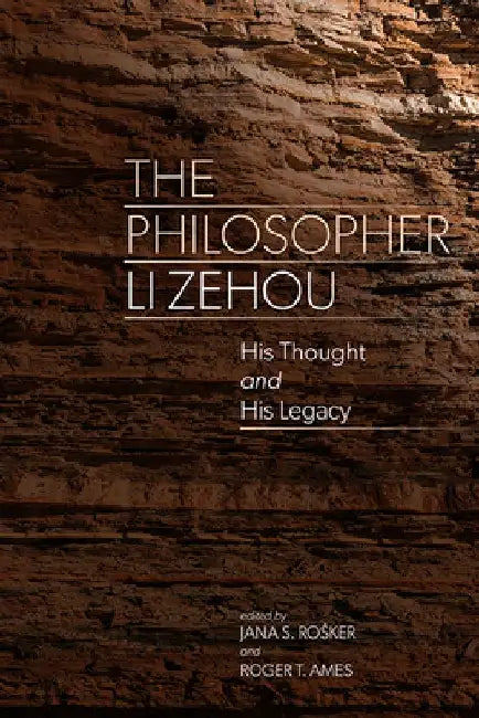 The Philosopher Li Zehou by Jana S. Rosker