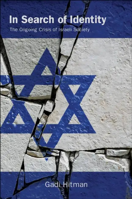 In Search of Identity: The Ongoing Crisis of Israeli Society by Gadi Hitman
