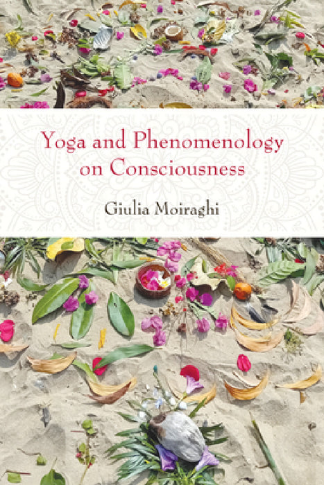 Yoga and Phenomenology on Consciousness by Giulia Moiraghi