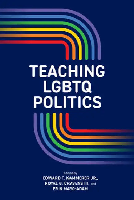 Teaching LGBTQ Politics by Jr. Kammerer Edward F.