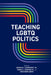 Teaching LGBTQ Politics by Jr. Kammerer Edward F.