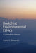 Buddhist Environmental Ethics: A Contemplative Approach by Colin H. Simonds