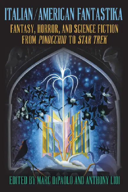 Italian/American Fantastika: Fantasy, Horror, and Science Fiction from Pinocchio to Star Trek by Marc Dipaolo, Anthony Lioi