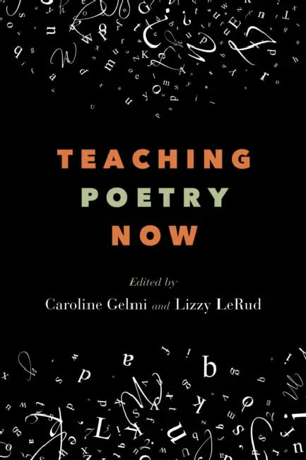 Teaching Poetry Now by Caroline Gelmi, Lizzy Lerud