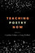 Teaching Poetry Now by Caroline Gelmi, Lizzy Lerud