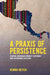 A PRAXIS of Persistence: Central American Feminist Testimony and Sustainable Activism by Kenna Neitch