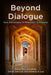 Beyond Dialogue: New Paradigms in Interfaith Discourse by Daniel Ross Goodman, Elaine Jean Lai, Anthony A. Lee