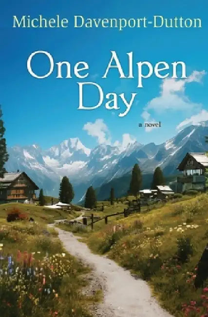 One Alpen Day by Michele Davenport-Dutton