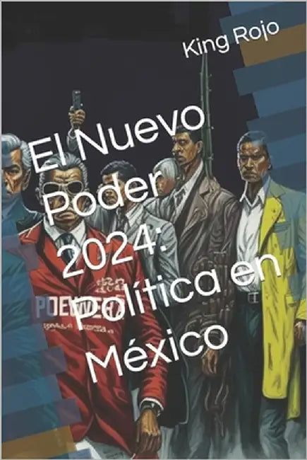 El Nuevo Poder 2024: Política en México by Juarez, Leonardo
