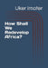 How Shall We Redevelop Africa? by Uker Benjamin Imoter