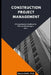 Construction Project Management: A Comprehensive Handbook for Effective Site Managers Vol. 1 by Steven Smith