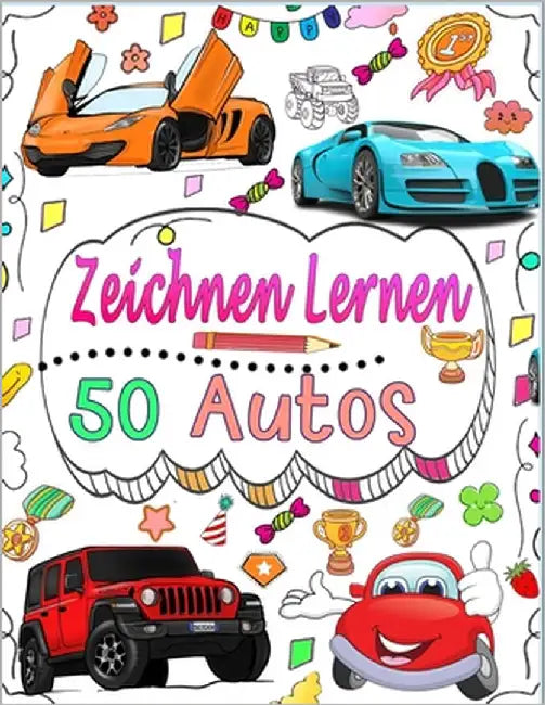 Autos zeichnen lernen: 101 Autos zeichnen Schritt für Schritt, um Ihre eigene Kunst zu schaffen by Katsuhito, Nakhsa