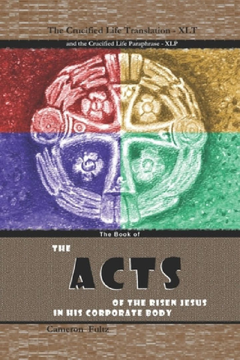 The Acts of The Risen Jesus in His Corporate Body by Cameron Fultz