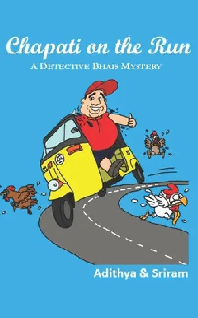 Chapati on the Run: A Detective Bhais Mystery by Adithya Sriram, Sriram Sankar
