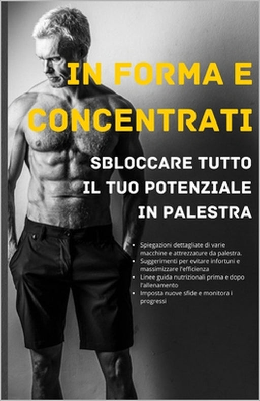 In forma e concentrati: sbloccare tutto il tuo potenziale in palestra by Himanshu Patel