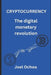 Cryptocurrency: The Digital Monetary Revolution by Joel Ochoa