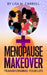 Menopause Makeover: Transforming Your Life by Lisa M. Carroll