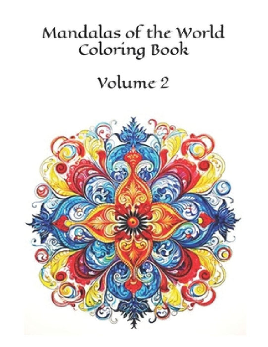 Mandalas of the World Coloring Book: Volume 2 100 Images by Famously Simple